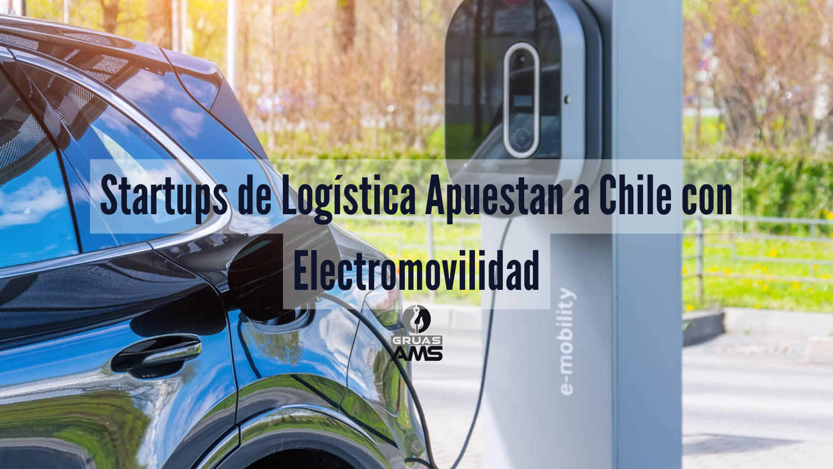 Startups de Logística Apuestan a Chile con Electromovilidad